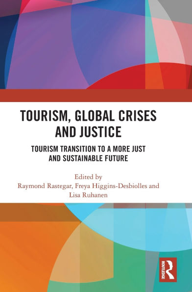 Tourism, Global Crises and Justice: Tourism Transition to a More Just Sustainable Future