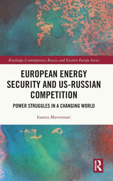 European Energy Security and US-Russian Competition: Power Struggles a Changing World