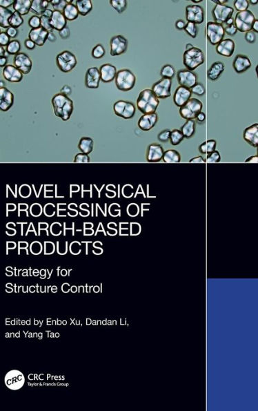 Novel Physical Processing of Starch-Based Products: Strategy for Structure Control