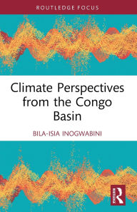 Title: Climate Perspectives from the Congo Basin, Author: Bila-Isia Inogwabini