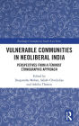 Vulnerable Communities in Neoliberal India: Perspectives from a Feminist Ethnographic Approach