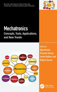Title: Mechatronics: Concepts, Tools, Applications, and New Trends, Author: Ajay Kumar