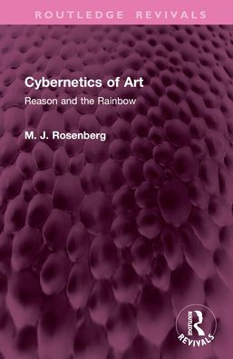 Cybernetics of Art: Reason and the Rainbow