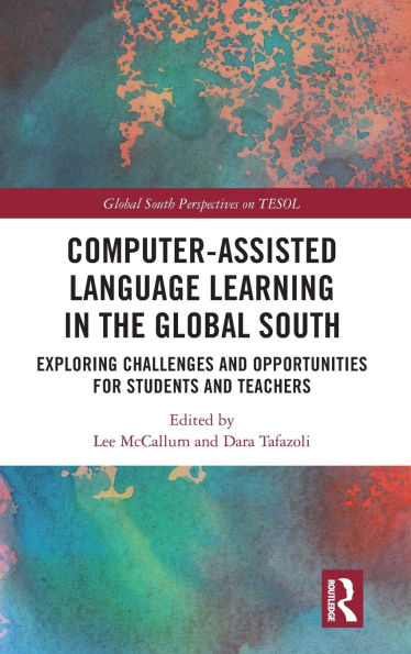 Computer-Assisted Language Learning the Global South: Exploring Challenges and Opportunities for Students Teachers