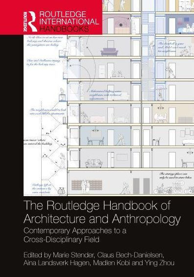 The Routledge Handbook of Architecture and Anthropology: Contemporary Approaches to a Cross-Disciplinary Field