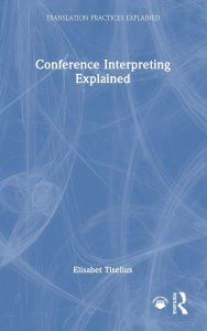 Title: Conference Interpreting Explained, Author: Elisabet Tiselius