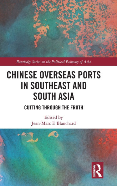 Chinese Overseas Ports Southeast and South Asia: Cutting Through the Froth