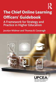 Title: The Chief Online Learning Officers' Guidebook: A Framework for Strategy and Practice in Higher Education, Author: Jocelyn Widmer