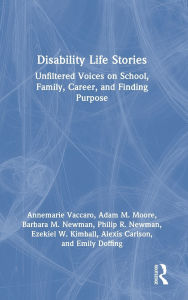 Free audio books to download to ipod Disability Life Stories: Unfiltered Voices on School, Family, Career, and Finding Purpose 9781032782225 CHM iBook by Annemarie Vaccaro, Adam M. Moore, Barbara M. Newman, Philip R. Newman, Ezekiel W. Kimball