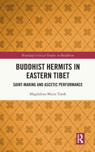Buddhist Hermits in Eastern Tibet: Saint-Making and Ascetic Performance