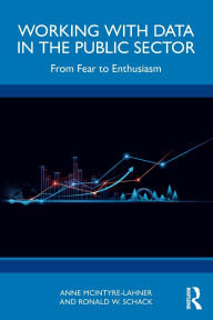 Title: Working with Data in the Public Sector: From Fear to Enthusiasm, Author: Anne McIntyre-Lahner