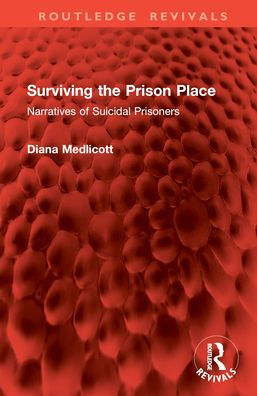 Surviving the Prison Place: Narratives of Suicidal Prisoners