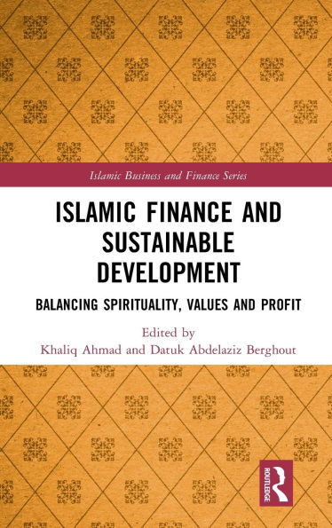 Islamic Finance and Sustainable Development: Balancing Spirituality, Values Profit
