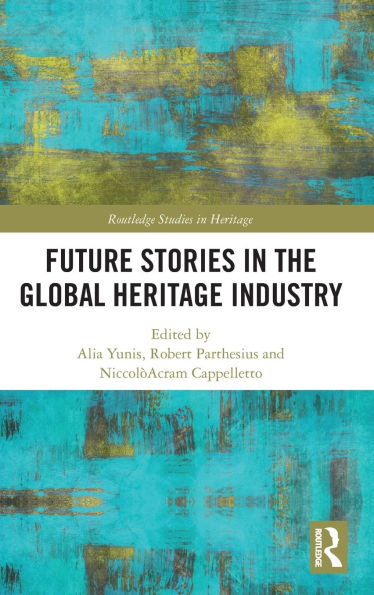 Future Stories the Global Heritage Industry