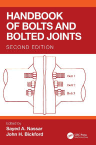 Title: Handbook of Bolts and Bolted Joints, Author: Sayed A. Nassar