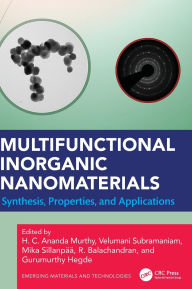 Title: Multifunctional Inorganic Nanomaterials: Synthesis, Properties, and Applications, Author: H. C. Ananda Murthy