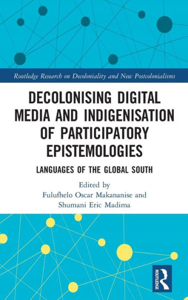 Decolonising Digital Media and Indigenisation of Participatory Epistemologies: Languages the Global South