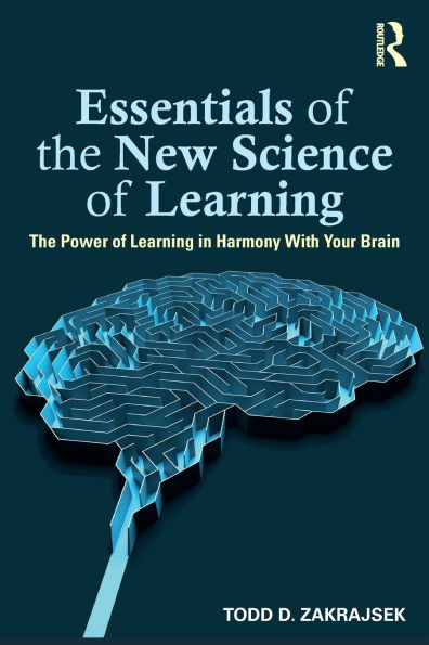 Essentials of The New Science Learning: Power Learning Harmony With Your Brain