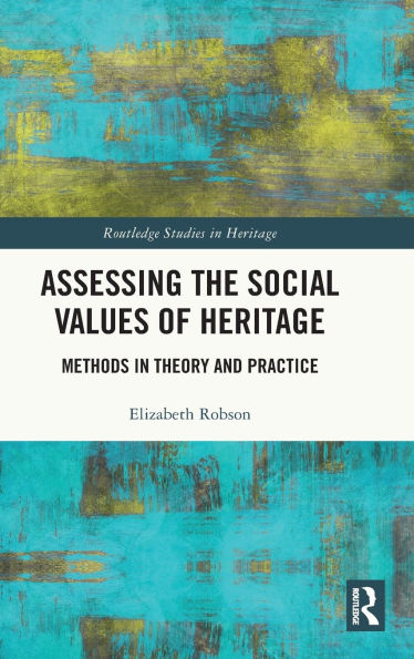 Assessing the Social Values of Heritage: Methods Theory and Practice