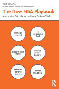 Title: The New MBA Playbook: An Updated Skills Mix for the Future Business World, Author: Bart Tkaczyk