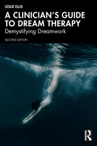 Title: A Clinician's Guide to Dream Therapy: Demystifying Dreamwork, Author: Leslie Ellis