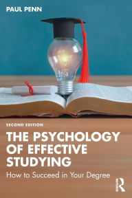 Title: The Psychology of Effective Studying: How to Succeed in Your Degree, Author: Paul Penn