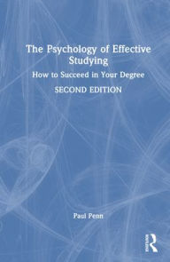 Title: The Psychology of Effective Studying: How to Succeed in Your Degree, Author: Paul Penn