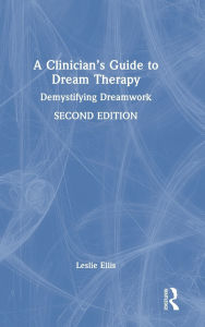 Title: A Clinician's Guide to Dream Therapy: Demystifying Dreamwork, Author: Leslie Ellis