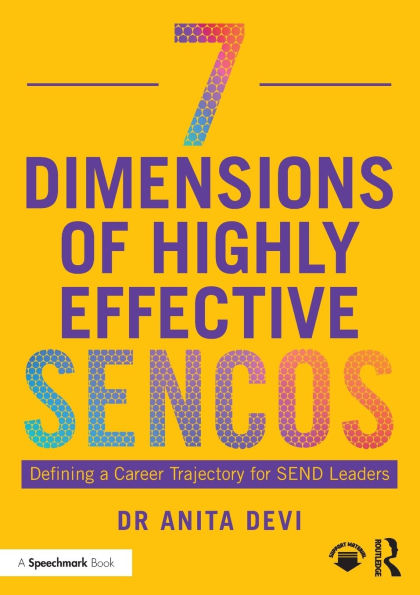 7 Dimensions of Highly Effective SENCOs: Defining a Career Trajectory for SEND Leaders