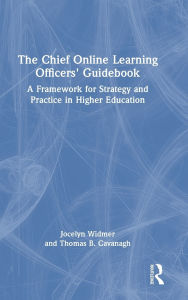 Free textbooks downloads online The Chief Online Learning Officers' Guidebook: A Framework for Strategy and Practice in Higher Education by Jocelyn Widmer, Thomas B. Cavanagh FB2 DJVU ePub 9781032801438