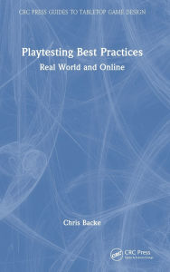 Title: Playtesting Best Practices: Real World and Online, Author: Chris Backe