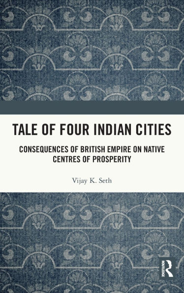 Tale of Four Indian Cities: Consequences British Empire on Native Centres Prosperity