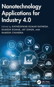 Title: Nanotechnology Applications for Industry 4.0, Author: Ratneshwar Kumar Ratnesh