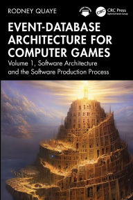 Title: Event-Database Architecture for Computer Games: Volume 1, Software Architecture and the Software Production Process, Author: Rodney Quaye