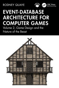Google audio books download Event-Database Architecture for Computer Games: Volume 2, Game Design and the Nature of the Beast
