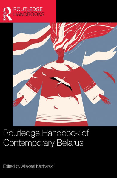 Routledge Handbook of Contemporary Belarus