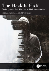 Title: The Hack Is Back: Techniques to Beat Hackers at Their Own Games, Author: Jesse Varsalone