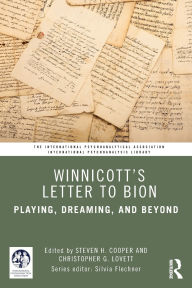 Title: Winnicott's Letter to Bion: Playing, Dreaming, and Beyond, Author: Steven H. Cooper