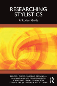 Title: Researching Stylistics: A Student Guide, Author: Furzeen Ahmed