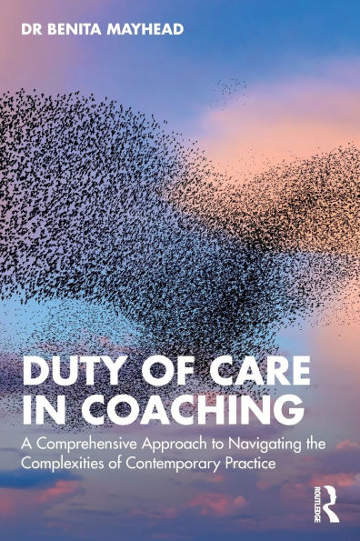 Duty of Care in Coaching: A Comprehensive Approach to Navigating the Complexities of Contemporary Practice