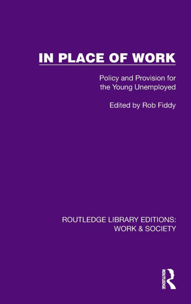 Place of Work: Policy and Provision for the Young Unemployed