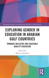 Title: Exploring Gender in Education in Arabian Gulf Countries: Toward Inclusive and Equitable Quality Education, Author: Martina Dickson