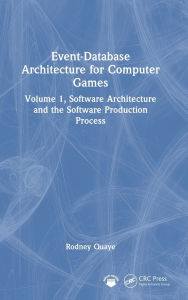 Title: Event-Database Architecture for Computer Games: Volume 1, Software Architecture and the Software Production Process, Author: Rodney Quaye
