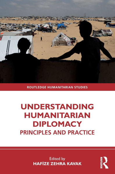 Understanding Humanitarian Diplomacy: Principles and Practice