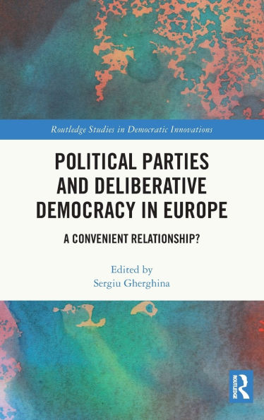 Political Parties and Deliberative Democracy Europe: A Convenient Relationship?