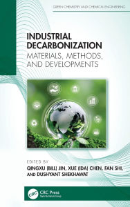 Title: Industrial Decarbonization: Materials, Methods, and Developments, Author: Qingxu (Bill) Jin