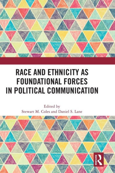 Race and Ethnicity as Foundational Forces Political Communication