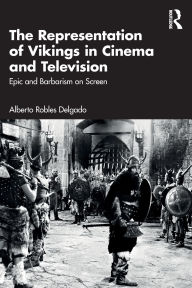 English books audio free download The Representation of Vikings in Cinema and Television: Epic and Barbarism on Screen 9781032822358