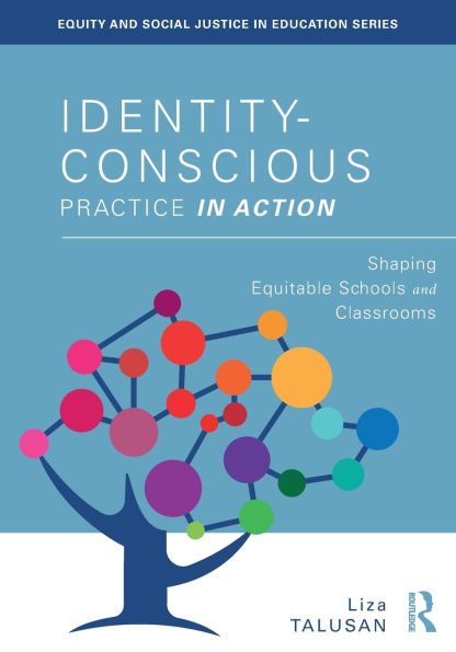 Identity-Conscious Practice Action: Shaping Equitable Schools and Classrooms