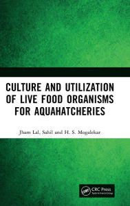 Title: Culture and Utilization of Live Food Organisms for Aquahatcheries, Author: Jham Lal